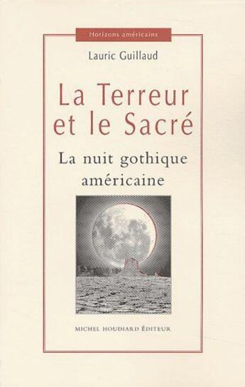 Couverture du livre « La terreur et le sacré ; la nuit gothique américaine » de Lauric Guillaud aux éditions Michel Houdiard