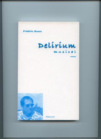 Couverture du livre « Delirium Musical » de Fredric Rouen aux éditions Parpaillon