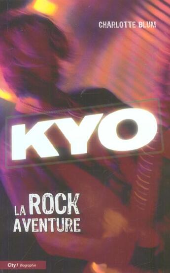 Couverture du livre « Kyo, La Rock Aventure » de Charlotte Blum aux éditions City