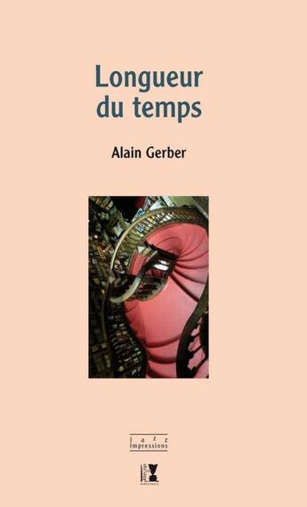 Couverture du livre « Longueur du temps » de Alain Gerber aux éditions Alter Ego