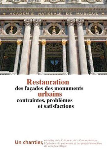 Couverture du livre « La restauration des facades des monuments urbains, contraintes, problemes et satisfactions /francais » de Oppic aux éditions Dominique Carre