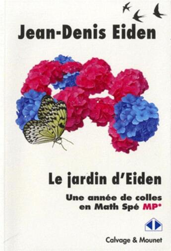 Couverture du livre « Le jardin d'Eiden ; une année de colles en math spé » de Jean-Denis Eiden aux éditions Calvage Mounet