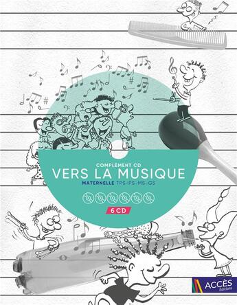 Couverture du livre « Complément CD vers la musique maternelle » de Lea Schneider aux éditions Acces