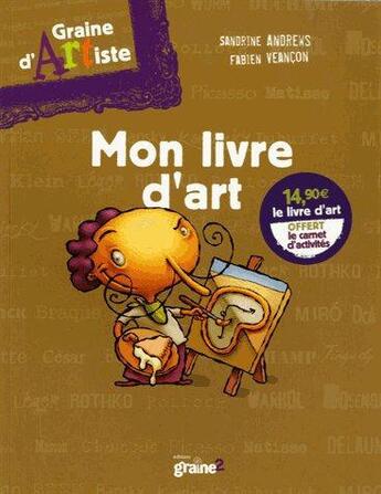 Couverture du livre « Graine d'artiste ; mon livre d'art » de Sandrine Andrews aux éditions Graine2