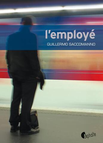 Couverture du livre « L'employé » de Guillermo Saccomanno aux éditions Asphalte