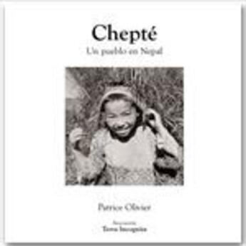 Couverture du livre « Chepté, Un pueblo en Nepal - versión blanco y negro » de Olivier Patrice aux éditions Terra Incognita