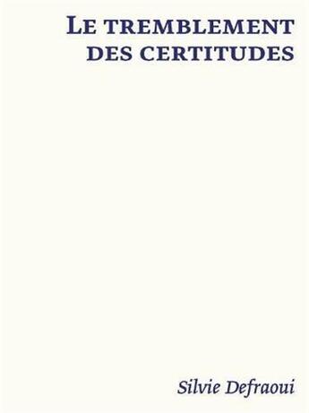 Couverture du livre « Silvie Defraoui : Le tremblement des certitudes » de Laurence Schmidlin aux éditions Scheidegger