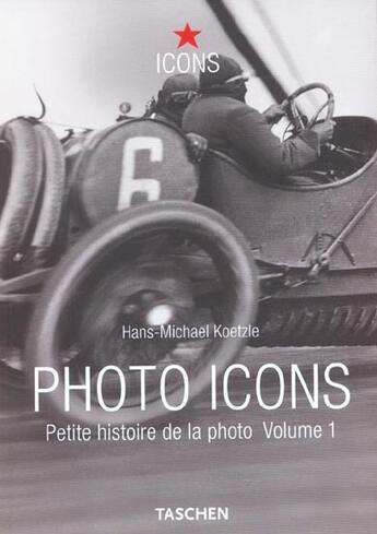 Couverture du livre « Petite histoire de la photo t.1 » de Hans-Michael Koetzle aux éditions Taschen