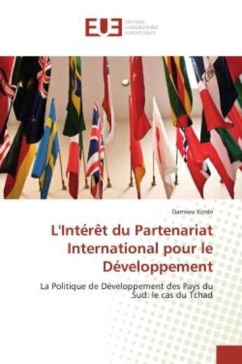 Couverture du livre « L'Interet du Partenariat International pour le Developpement : La Politique de developpement des Pays du Sud: le cas du Tchad » de Damsou Kinde aux éditions Editions Universitaires Europeennes