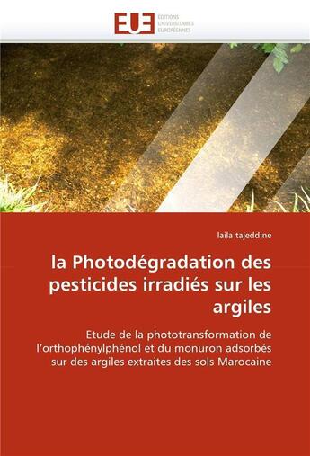 Couverture du livre « La photodegradation des pesticides irradies sur les argiles » de Tajeddine-L aux éditions Editions Universitaires Europeennes