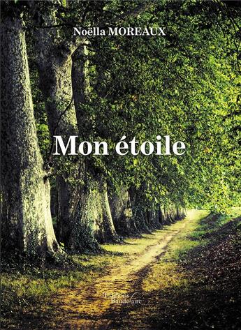 Couverture du livre « Mon étoile » de Noella Moreaux aux éditions Baudelaire