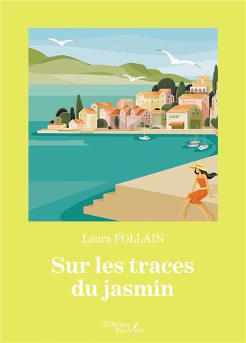 Couverture du livre « Sur les traces du jasmin » de Laura Follain aux éditions Baudelaire