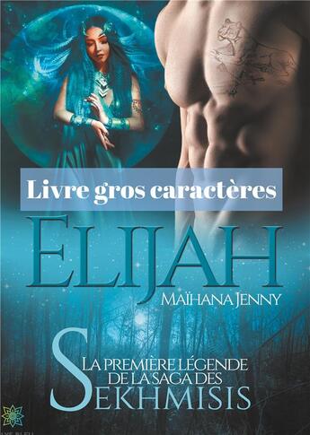 Couverture du livre « Elijah ; la première légende de la saga des Sekhmisis » de Jenny Maihana aux éditions Le Lys Bleu