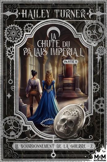 Couverture du livre « Le bourdonnement de la guerre Tome 2 : La chute du palais Impérial Partie 2 » de Hailey Turner aux éditions Mxm Bookmark