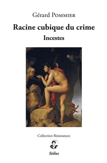 Couverture du livre « Racine cubique du crime - incestes » de Gérard Pommier aux éditions Stilus