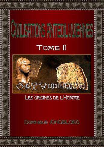 Couverture du livre « Civilisations antédiluviennes Tome 2 : les origines de l'homme » de Jongbloed Dominique aux éditions Enigma