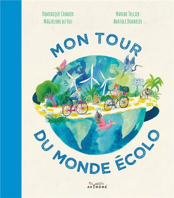 Couverture du livre « Mon tour du monde écolo » de Maguelone Du Fou et Dominique Cronier et Marine Tellier et Anatole Donarier aux éditions Akinome