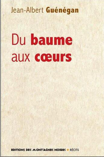 Couverture du livre « Du baume aux coeurs » de Jean-Albert Guenegan aux éditions Montagnes Noires