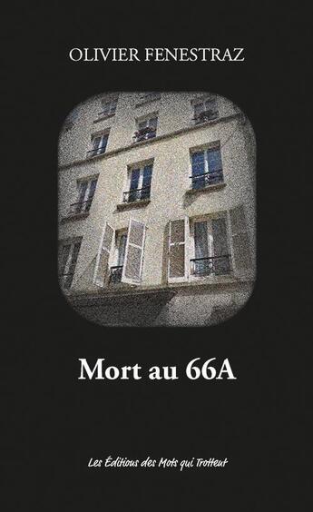 Couverture du livre « Mort au 66A » de Olivier Fenestraz aux éditions Des Mots Qui Trottent