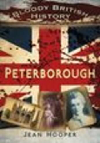 Couverture du livre « Bloody British History: Peterborough » de Hooper Jean A aux éditions Epagine