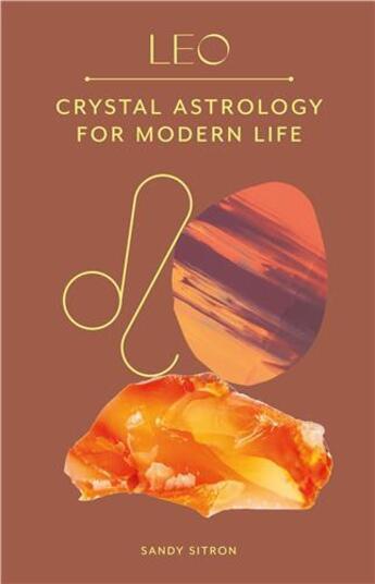 Couverture du livre « Leo : Crystal Astrology for Modern Life » de Sandy Sitron aux éditions Laurence King