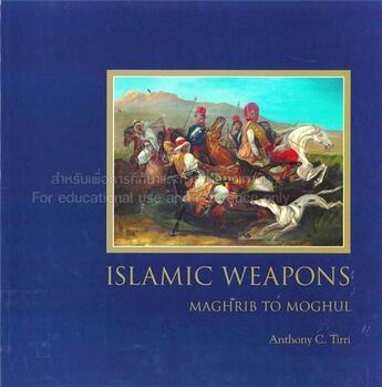 Couverture du livre « Islamic weapons: maghrib to moghul » de Tirri aux éditions Thames & Hudson