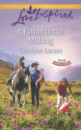 Couverture du livre « A Father in the Making (Mills & Boon Love Inspired) (Hearts of Hartley » de Carolyne Aarsen aux éditions Mills & Boon Series