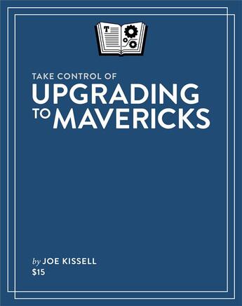 Couverture du livre « Take Control of Upgrading to Mavericks » de Joe Kissell aux éditions Tidbits Publishing, Inc.