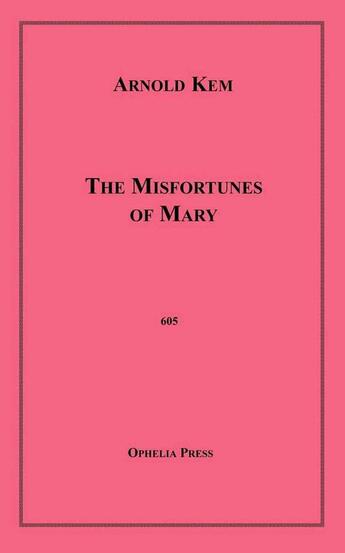 Couverture du livre « The Misfortunes of Mary » de Arnold Kem aux éditions Disruptive Publishing