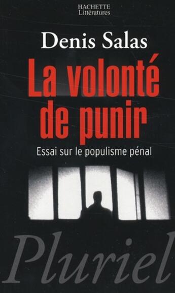 Couverture du livre « La volonté de punir ; essai sur le populisme pénal » de Denis Salas aux éditions Pluriel