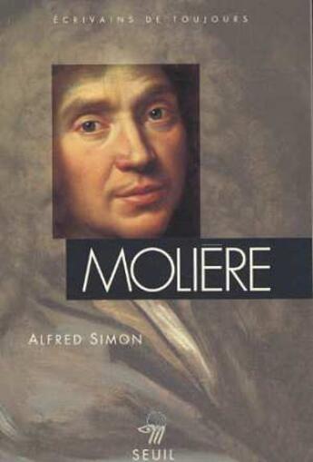 Couverture du livre « Moliere - ou la vie de jean-baptiste poquelin » de Alfred Simon aux éditions Points