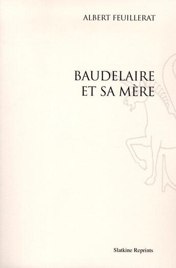 Couverture du livre « Baudelaire et sa mère » de Albert Feuillerat aux éditions Slatkine Reprints