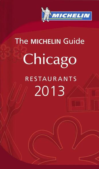Couverture du livre « Chicago restaurants ; 2013 Michelin Guide » de Collectif Michelin aux éditions Michelin