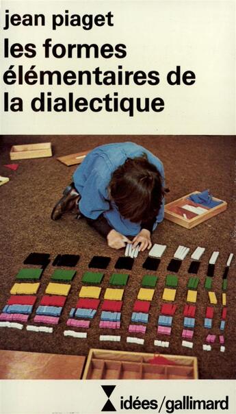 Couverture du livre « Les formes elementaires de la dialectique » de Jean Piaget aux éditions Gallimard