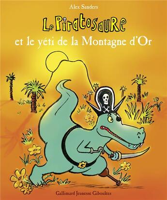 Couverture du livre « Le Piratosaure et le yéti de la Montagne d'or » de Alex Sanders aux éditions Gallimard Jeunesse Giboulees