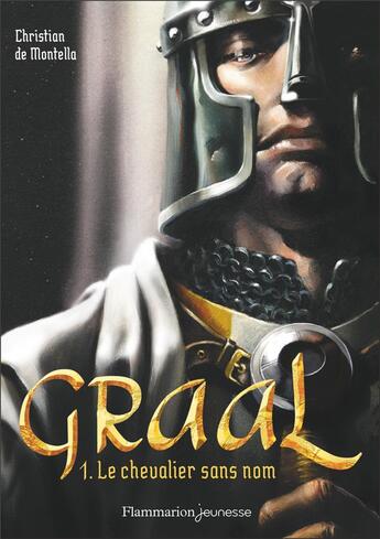 Couverture du livre « Graal Tome 1 : le chevalier sans nom » de Christian De Montella aux éditions Flammarion Jeunesse