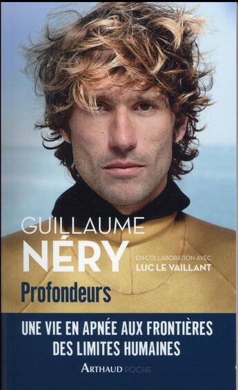 Couverture du livre « Profondeurs ; une vie en apnée aux frontières des limites humaines » de Guillaume Nery et Luc Le Vaillaint aux éditions Arthaud