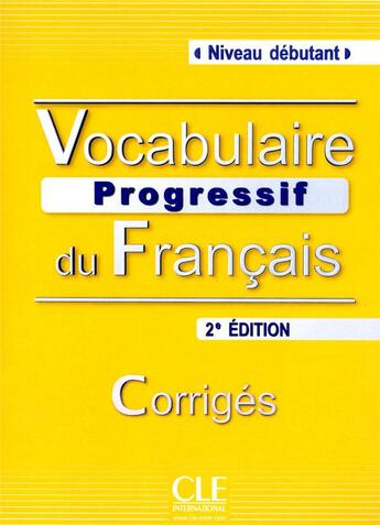 Couverture du livre « Vocabulaire progressif du francais ; niveau débutant ; avec corrigés » de  aux éditions Cle International