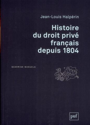 Couverture du livre « Histoire du droit privé francais depuis 1804 (2e édition) » de Jean-Louis Halperin aux éditions Puf