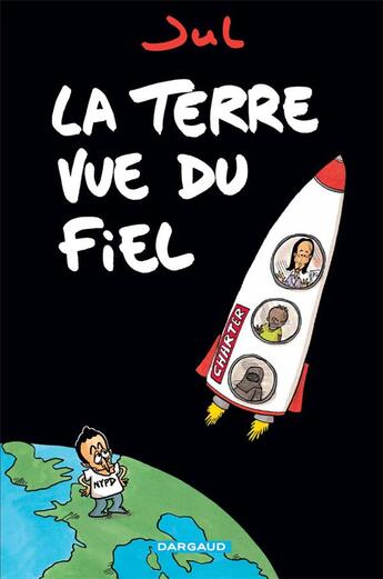 Couverture du livre « La terre vue du fiel » de Jul aux éditions Dargaud