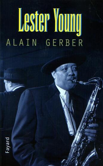 Couverture du livre « Lester Young » de Gerber Alain aux éditions Fayard