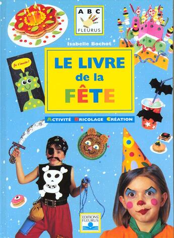 Couverture du livre « Le Livre De La Fete » de Isabelle Bochot aux éditions Fleurus