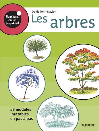 Couverture du livre « DESSINEZ EN UN COUP D'OEIL ; les arbres » de Denis John-Naylor aux éditions Fleurus