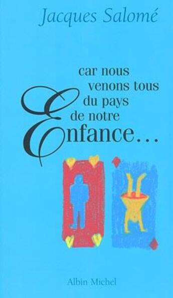 Couverture du livre « Car nous venons tous du pays de notre enfance » de Jacques Salome aux éditions Albin Michel