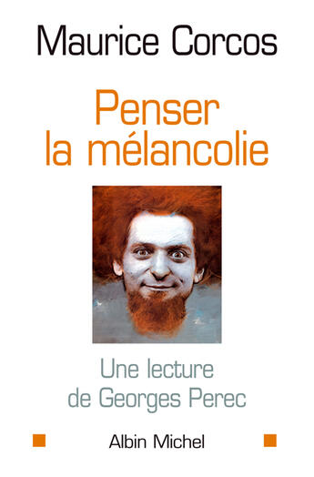 Couverture du livre « Penser la melancolie - une lecture de georges perec » de Maurice Corcos aux éditions Albin Michel