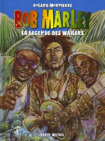 Couverture du livre « Bob Marley Tome 1 ; la légende des Wailers » de Roland Monpierre aux éditions Glenat