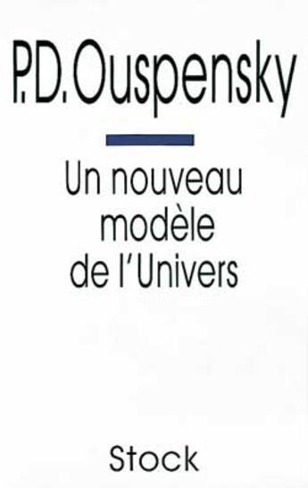 Couverture du livre « Un nouveau modele de l'univers » de Petr Demianovitch Ouspensky aux éditions Stock