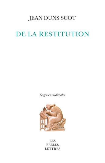 Couverture du livre « De la restitution » de Jean Duns Scot aux éditions Belles Lettres