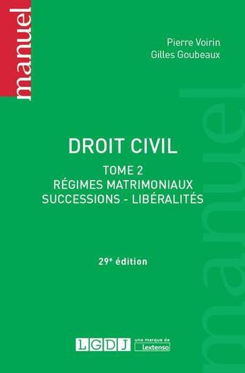 Couverture du livre « Droit civil t.2 ; régimes matrimoniaux, successions, libéralités (29e édition) » de Pierre Voirin et Gilles Goubeaux aux éditions Lgdj