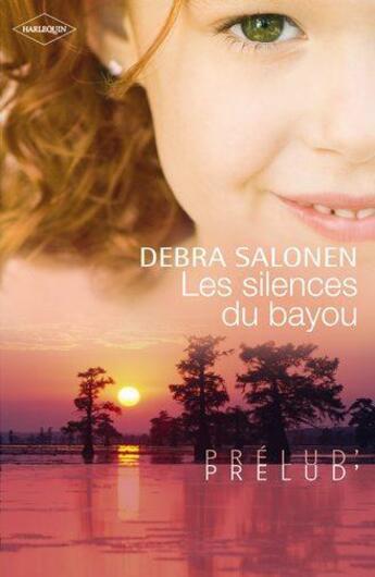 Couverture du livre « Les silences du bayou » de Debra Salonen aux éditions Harlequin